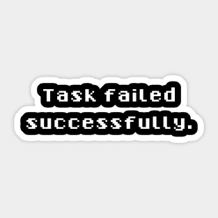 Task failed successfully Sticker